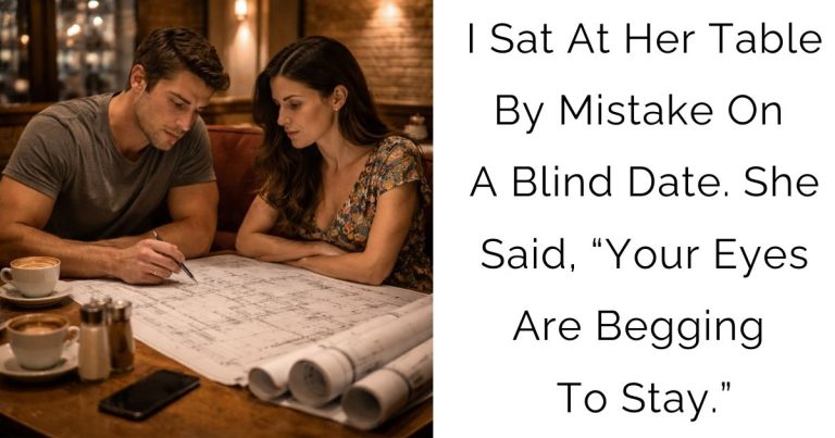 I Sat At Her Table By Mistake On A Blind Date. She Said, “Your Eyes Are Begging To Stay.”