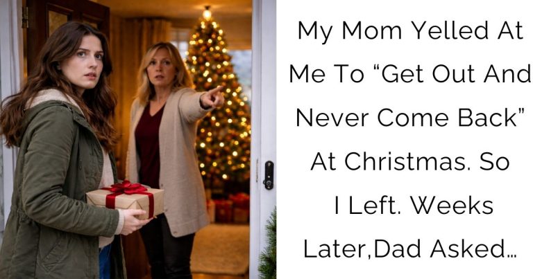 My Mom Yelled At Me To “Get Out And Never Come Back” At Christmas. So I Left. Weeks Later,Dad Asked…