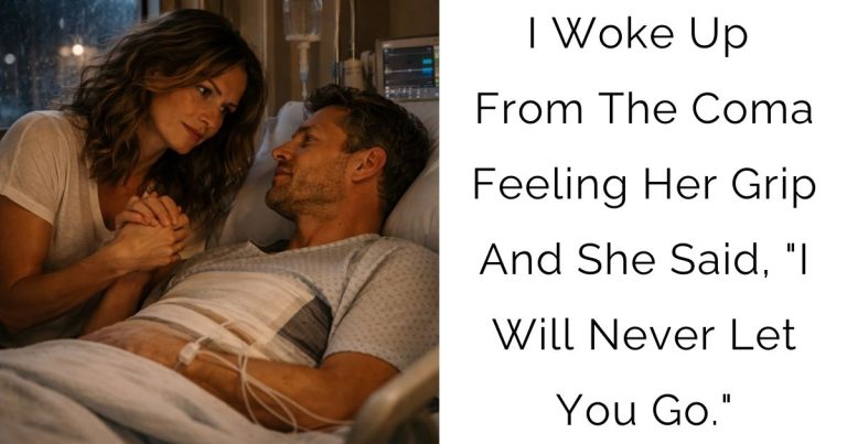 I Woke Up From The Coma Feeling Her Grip And She Said, “I Will Never Let You Go.”
