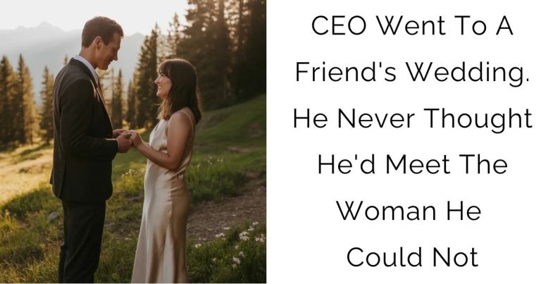 CEO Went To A Friend’s Wedding. He Never Thought He’d Meet The Woman He Could Not