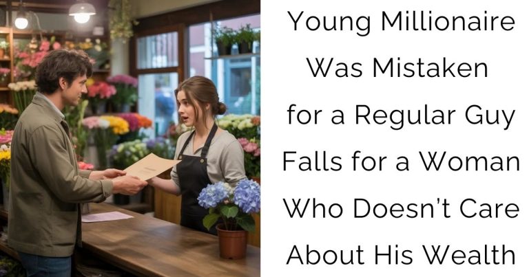 Young Millionaire Was Mistaken for a Regular Guy—Falls for a Woman Who Doesn’t Care About His Wealth