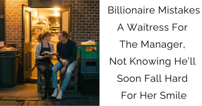Billionaire Mistakes A Waitress For The Manager, Not Knowing He’ll Soon Fall Hard For Her Smile