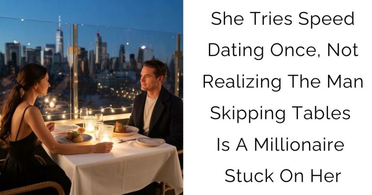 She Tries Speed Dating Once, Not Realizing The Man Skipping Tables Is A Millionaire Stuck On Her