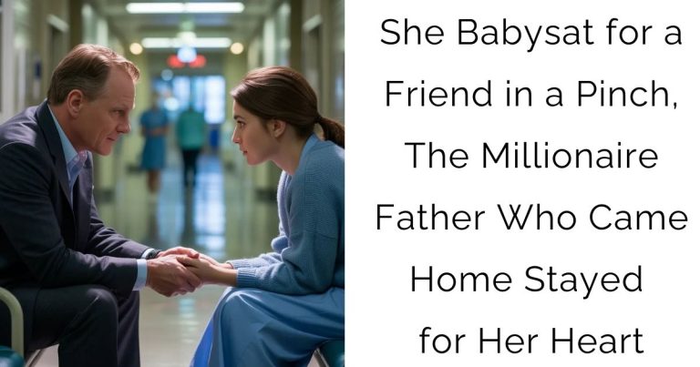 She Babysat for a Friend in a Pinch, The Millionaire Father Who Came Home Stayed for Her Heart