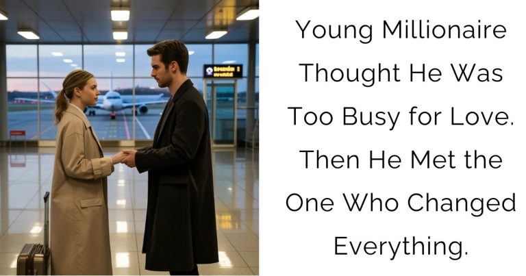 Young Millionaire Thought He Was Too Busy for Love. Then He Met the One Who Changed Everything.