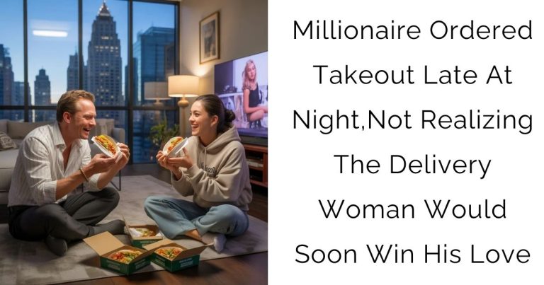Millionaire Ordered Takeout Late At Night, Not Realizing The Delivery Woman Would Soon Win His Love