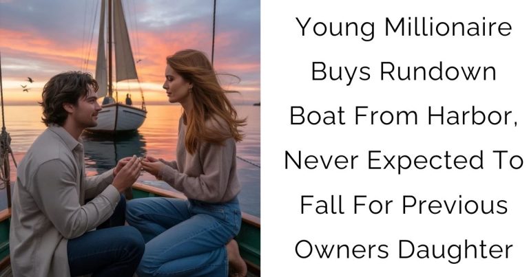 Young Millionaire Buys Rundown Boat From Harbor, Never Expected To Fall For Previous Owners Daughter