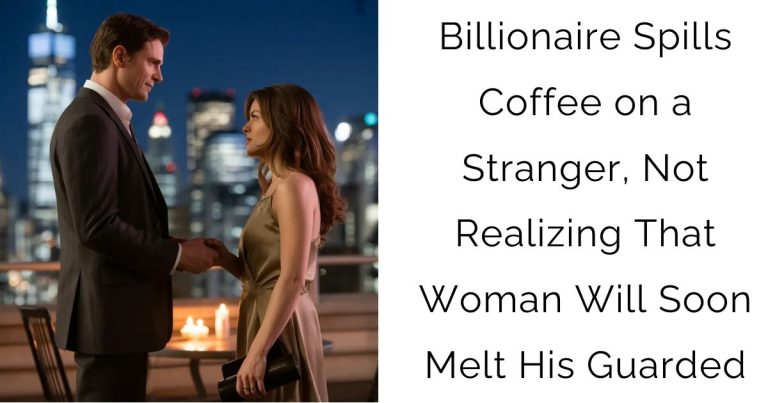 Billionaire Spills Coffee on a Stranger, Not Realizing That Woman Will Soon Melt His Guarded