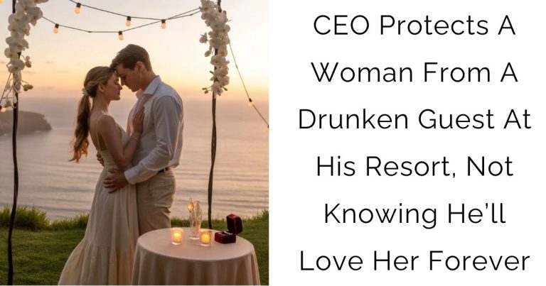 CEO Protects A Woman From A Drunken Guest At His Resort, Not Knowing He’ll Love Her Forever