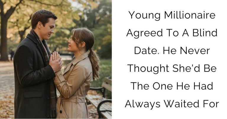 Young Millionaire Agreed To A Blind Date. He Never Thought She’d Be The One He Had Always Waited For