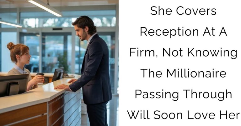 She Covers Reception At A Firm, Not Knowing The Millionaire Passing Through Will Soon Love Her