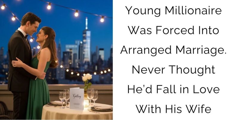 Young Millionaire Was Forced Into Arranged Marriage. Never Thought He’d Fall in Love With His Wife