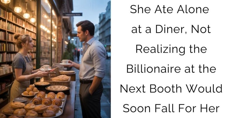 She Ate Alone at a Diner, Not Realizing the Billionaire at the Next Booth Would Soon Fall For Her