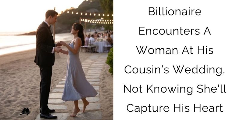 Billionaire Encounters A Woman At His Cousin’s Wedding, Not Knowing She’ll Capture His Heart