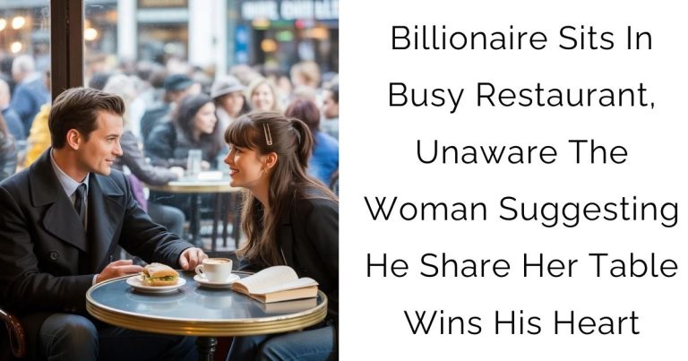 Billionaire Sits In Busy Restaurant, Unaware The Woman Suggesting He Share Her Table Wins His Heart