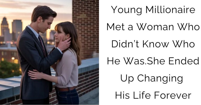 Young Millionaire Met a Woman Who Didn’t Know Who He Was. She Ended Up Changing His Life Forever