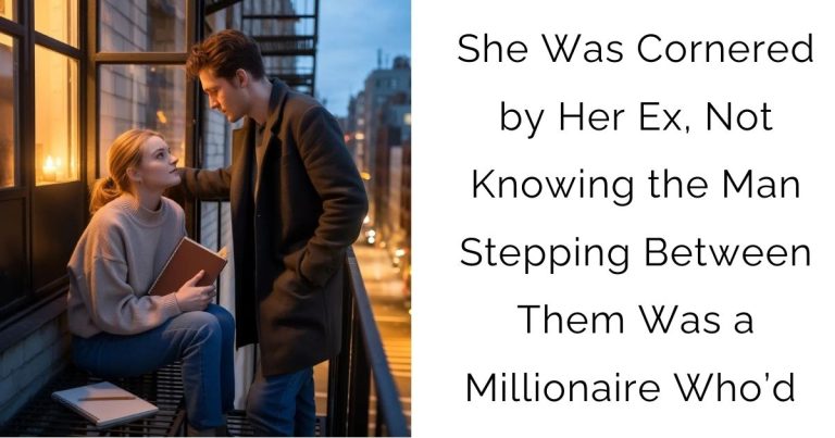 She Was Cornered by Her Ex, Not Knowing the Man Stepping Between Them Was a Millionaire Who’d Stay
