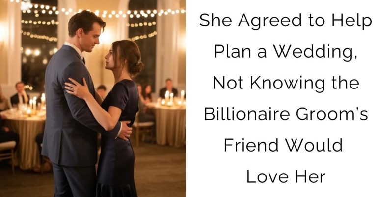 She Agreed to Help Plan a Wedding, Not Knowing the Billionaire Groom’s Friend Would Love Her