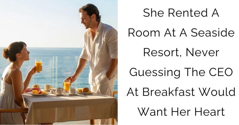 She Rented A Room At A Seaside Resort, Never Guessing The CEO At Breakfast Would Want Her Heart