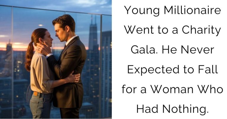 Young Millionaire Went to a Charity Gala. He Never Expected to Fall for a Woman Who Had Nothing.