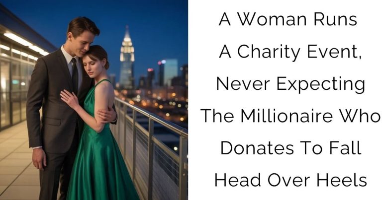 A Woman Runs A Charity Event, Never Expecting The Millionaire Who Donates To Fall Head Over Heels