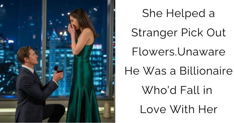 She Helped a Stranger Pick Out Flowers. Unaware He Was a Billionaire Who’d Fall in Love With Her