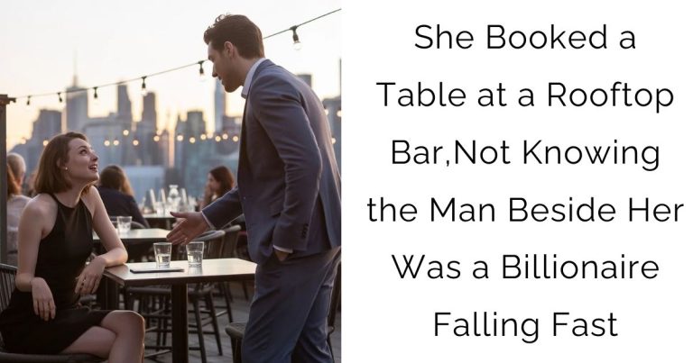 She Booked a Table at a Rooftop Bar, Not Knowing the Man Beside Her Was a Billionaire Falling Fast
