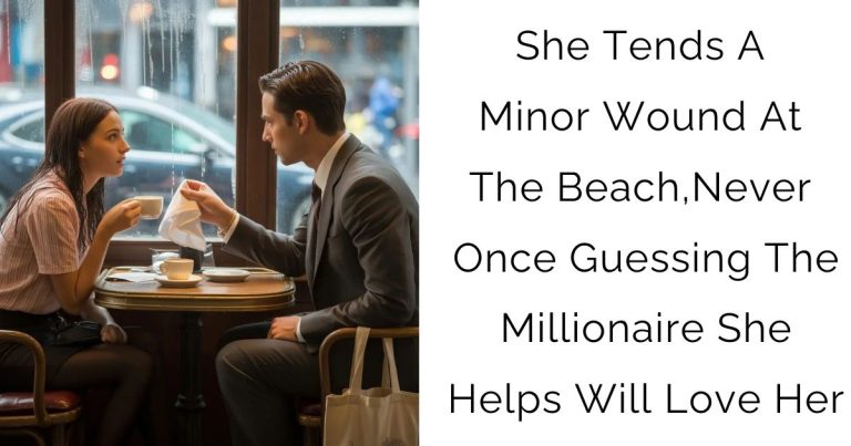 She Tends A Minor Wound At The Beach, Never Once Guessing The Millionaire She Helps Will Love Her