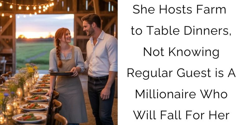 She Hosts Farm-to-Table Dinners, Not Knowing Regular Guest is A Millionaire Who Will Fall For Her