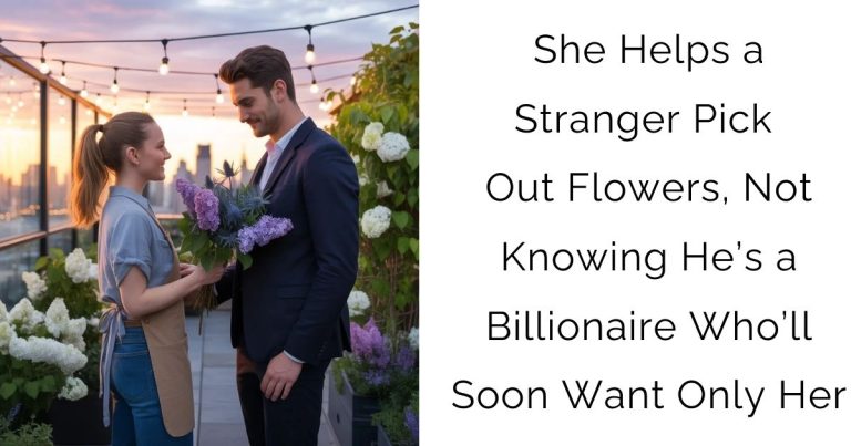 She Helps a Stranger Pick Out Flowers, Not Knowing He’s a Billionaire Who’ll Soon Want Only Her