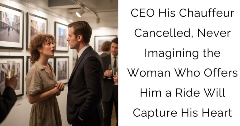 CEO His Chauffeur Cancelled, Never Imagining the Woman Who Offers Him a Ride Will Capture His Heart