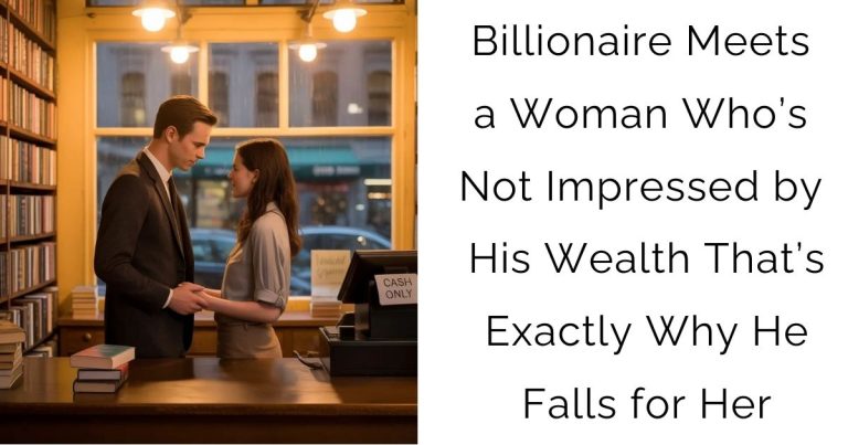 Billionaire Meets a Woman Who’s Not Impressed by His Wealth—That’s Exactly Why He Falls for Her