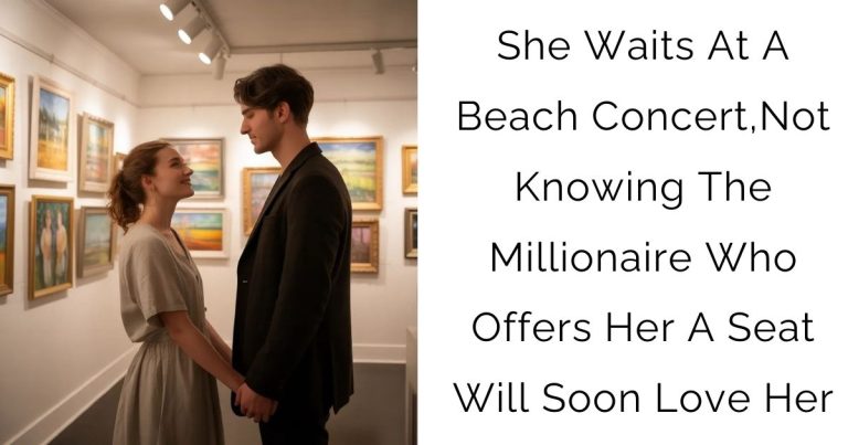 She Waits At A Beach Concert, Not Knowing The Millionaire Who Offers Her A Seat Will Soon Love Her