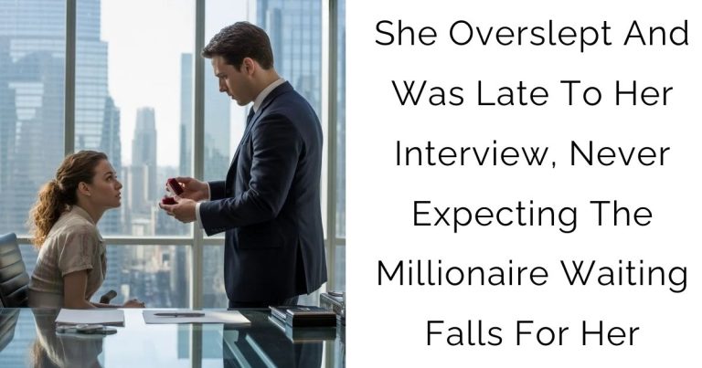 She Overslept And Was Late To Her Interview, Never Expecting The Millionaire Waiting Falls For Her