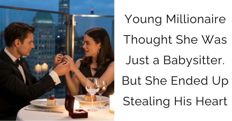 Young Millionaire Thought She Was Just a Babysitter. But She Ended Up Stealing His Heart