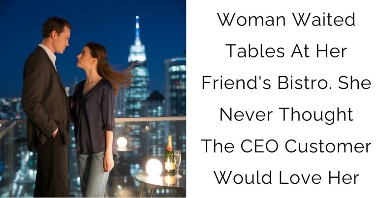 Woman Waited Tables At Her Friend’s Bistro. She Never Thought The CEO Customer Would Love Her