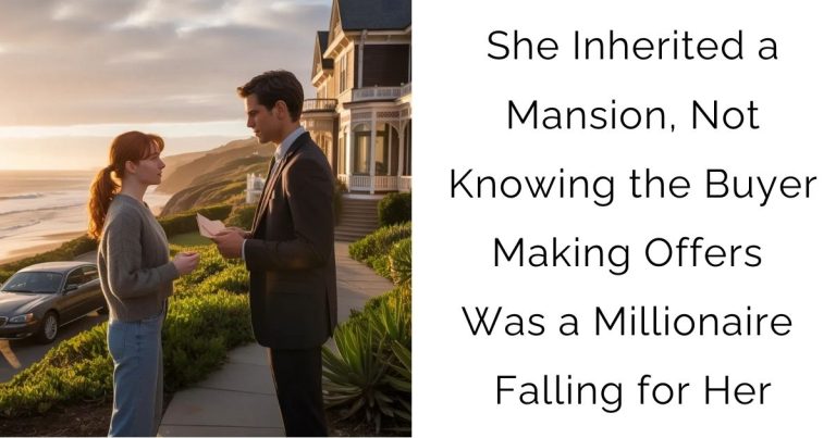 She Inherited a Mansion, Not Knowing the Buyer Making Offers Was a Millionaire Falling for Her