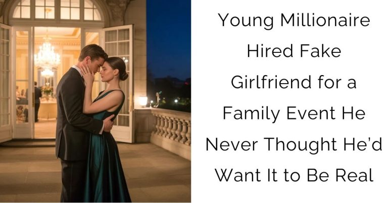 Young Millionaire Hired Fake Girlfriend for a Family Event—He Never Thought He’d Want It to Be Real