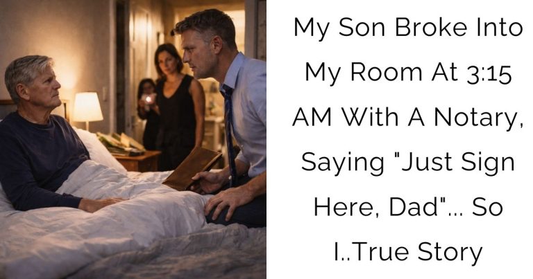 My Son Broke Into My Room At 3:15 AM With A Notary, Saying “Just Sign Here, Dad”… So I..True Story