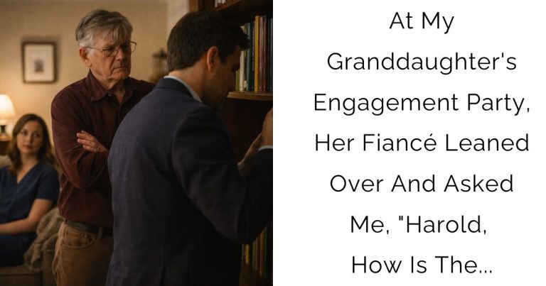 At My Granddaughter’s Engagement Party, Her Fiancé Leaned Over And Asked Me, “Harold, How Is The…