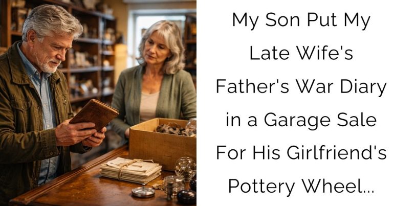 My Son Put My Late Wife’s Father’s War Diary in a Garage Sale For His Girlfriend’s Pottery Wheel…