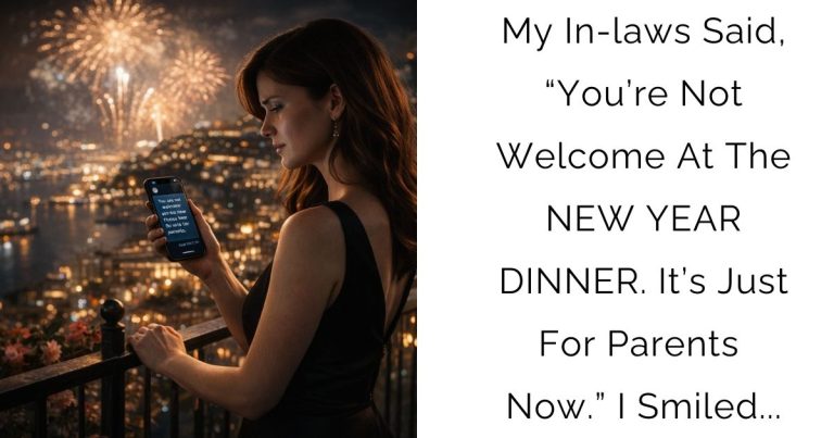 My In-laws Said, “You’re Not Welcome At The NEW YEAR DINNER. It’s Just For Parents Now.” I Smiled…