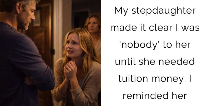 My stepdaughter made it clear I was ‘nobody’ to her—until she needed tuition money. I reminded her