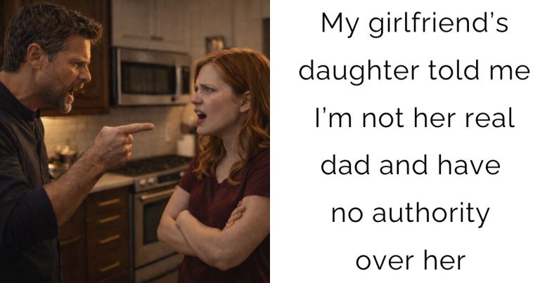 My girlfriend’s daughter told me I’m not her real dad and have no authority over her