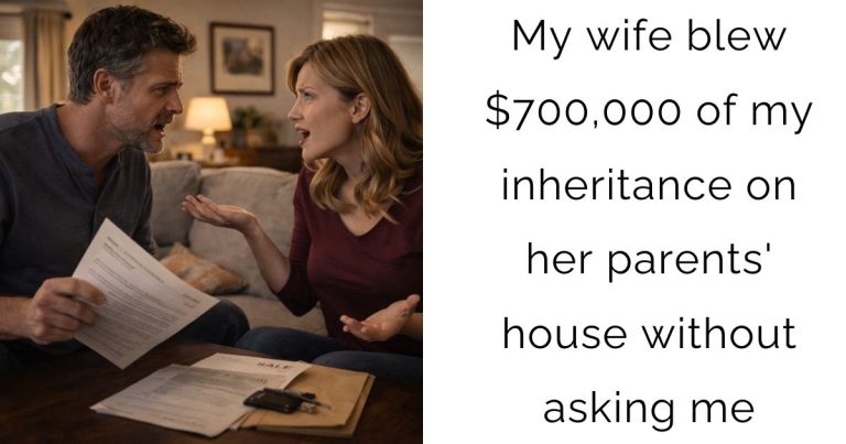 My wife blew $700,000 of my inheritance on her parents’ house without asking me