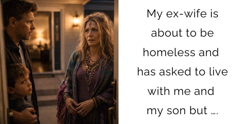 My ex-wife is about to be homeless and has asked to live with me and my son but ….