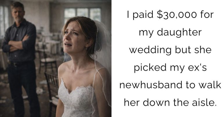 I paid $30,000 for my daughter wedding but she picked my ex’s newhusband to walk her down the aisle.