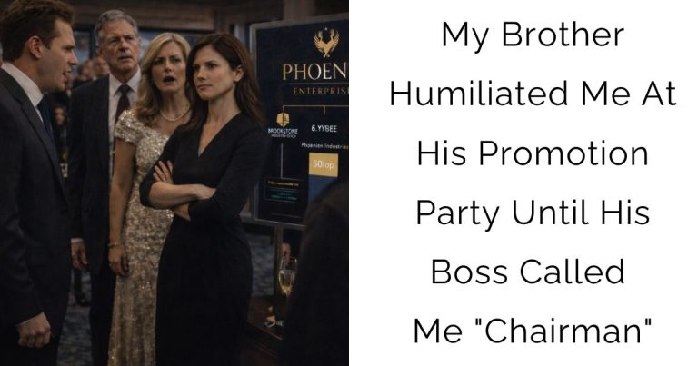 My Brother Humiliated Me At His Promotion Party—Until His Boss Called Me “Chairman”