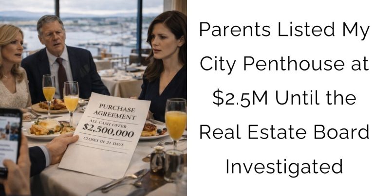 Parents Listed My City Penthouse at $2.5M — Until the Real Estate Board Investigated