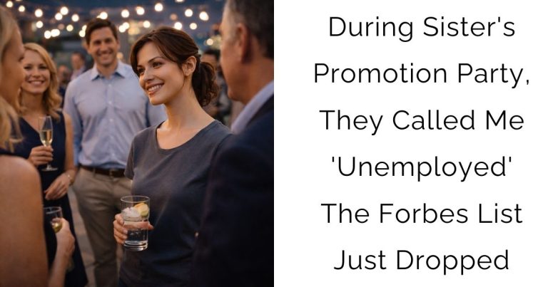 During Sister’s Promotion Party, They Called Me ‘Unemployed’—The Forbes List Just Dropped